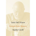 Little Did I Know: Excerpts from Memory - Hardcover