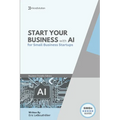 AI Business Startup Guide: Building Your Business with Artificial Intelligence - Paperback