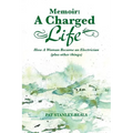 Memoir: A Charged Life: How a Woman Became an Electrician (Plus Other Things) - Paperback