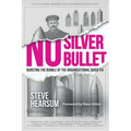 No Silver Bullet: Moving Beyond Quick Fix Solutions in Business and the Psychology of Change Management - Paperback
