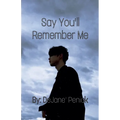 Say You'll Remember Me - Paperback