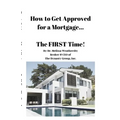 How to Get Approved for a Mortgage...The FIRST Time! - Paperback