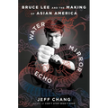 Water Mirror Echo: Bruce Lee and the Making of Asian America - Hardcover