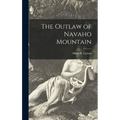 The Outlaw of Navaho Mountain - Hardcover
