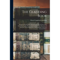 The Gladding Book: Being an Historical Record and Genealogical Chart of the Gladdding Family, With Accounts of the Family Reunions of 189 - Paperback
