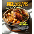 Rice & Beans Delight Cookbook: Taste the World: Experience Rice & Beans Delight from Every Corner, 100+ Recipes with Pictures Included - Paperback