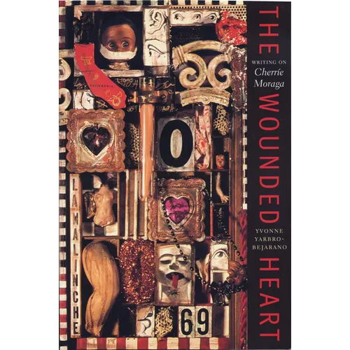 The Wounded Heart: Writing on Cherrie Moraga - Paperback