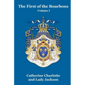 The First of the Bourbons Vol. I - Paperback