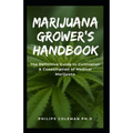 Marijuana Grower's Handbook: The Definitive Guide to Cultivation & Consumption of Medical Marijuana - Paperback