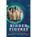 Hidden Figures, Young Readers' Edition: The Untold True Story of Four African American Women Who Helped Launch Our Nation Into Space - Paperback