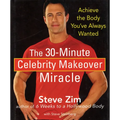 The 30-Minute Celebrity Makeover Miracle: Achieve the Body You've Always Wanted - Hardcover