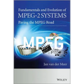 Fundamentals and Evolution of Mpeg-2 Systems: Paving the MPEG Road - Hardcover