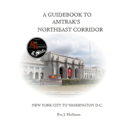 A Guidebook to Amtrak's(r) Northeast Corridor: New York City to Washington, D.C. - Paperback