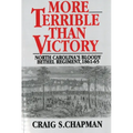 More Terrible Than Victory: North Carolina's Bloody Bethel Regiment, 1861-65 - Paperback