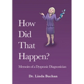 How Did That Happen: Memoirs of a Dyspraxic Diagnostician - Paperback
