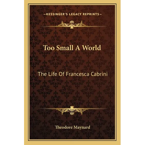 Too Small A World: The Life Of Francesca Cabrini - Paperback