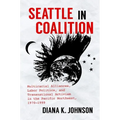 Seattle in Coalition: Multiracial Alliances, Labor Politics, and Transnational Activism in the Pacific Northwest, 1970-1999 - Paperback