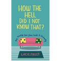 How the Hell Did I Not Know That?: My Midlife Year from Couch to Curiosity - Paperback