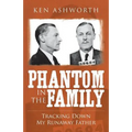 Phantom in the Family: Tracking Down my Runaway Father - Paperback