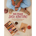 No Fear Sock Knitting: Take the Worry Out of Sock Knitting with This Beginner's Guide - Paperback