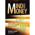Mind Over Money: How to Live like a Millionaire on ANY Budget - Hardcover