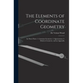 The Elements of Coordinate Geometry: In Three Parts: 1. Cartesian Geometry; 2. Quaternions; 3. Modern Geometry, and an Appendix - Paperback