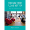 Feels Better. Flows Better. Feng Shui for Inspired Living - Paperback
