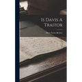 Is Davis A Traitor - Hardcover