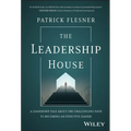 The Leadership House: A Leadership Tale about the Challenging Path to Becoming an Effective Leader - Hardcover