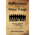 Reflections in the Water Trough: For the Cowboy in all of us - Paperback
