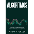 Algoritmos: Diseñar algoritmos para resolver problemas comunes - Paperback