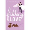 Fetching Love: A Christian Dog-Mom Rom-Com, Book 2 - Paperback