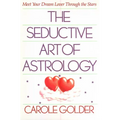 The Seductive Art of Astrology: Meet Your Dream Lover Through the Stars - Paperback