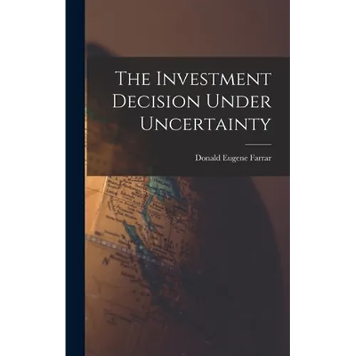 The Investment Decision Under Uncertainty - Hardcover