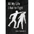 All My Life I Had to Fight - Paperback