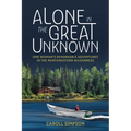 Alone in the Great Unknown: One Woman's Remarkable Adventures in the Northwestern Wilderness - Paperback