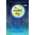 The Mindful Day: How to Find Focus, Calm, and Joy from Morning to Evening - Paperback