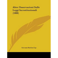 Altre Osservazioni Sulle Leggi Incostituzionali (1888) - Paperback