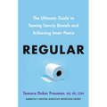 Regular: The Ultimate Guide to Taming Unruly Bowels and Achieving Inner Peace - Hardcover