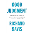 Good Judgment: Making Better Business Decisions with the Science of Human Personality - Hardcover