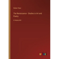 The Renaissance - Studies in Art and Poetry: in large print - Paperback