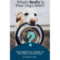 What's Really in Your Dog's Bowl?: The Essential Guide to Natural Nutrition - Paperback