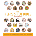 The Feng Shui Bible: The Definitive Guide to Improving Your Life, Home, Health, and Finances - Paperback