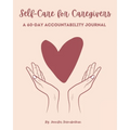 Self-Care for Caregivers - A 60-Day Accountability Journal - Paperback