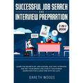 Successful Job Search and Interview Preparation 2-in-1 Book: Learn The Secrets of Job Hunting, Ace that Interview and Get Your Dream Job, Even if You' - Paperback