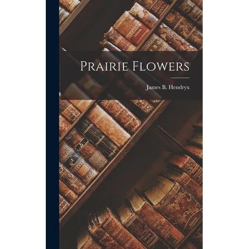 Prairie Flowers - Hardcover