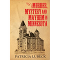 Murder, Mystery & Mayhem in Minnesota - Paperback