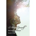 Rewild Yourself: Becoming Nature - Paperback