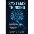 Systems Thinking: An AI's Guide to 100 Ways to Spot Connections Humans Often Overlook - Paperback