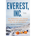 Everest, Inc.: The Renegades and Rogues Who Built an Industry at the Top of the World - Paperback